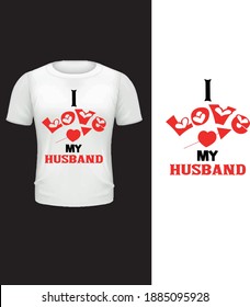 I love my husband , Valentine's day t shirt design .typography valentines day t shirt design .