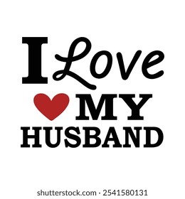 I love my husband vector - romantic typography design