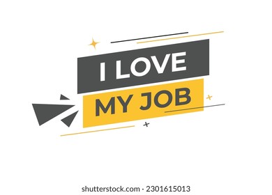 Ich liebe meinen Job Button. Sprechblase, Banner Label Ich liebe meine Arbeit