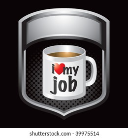 I love my job coffee mug