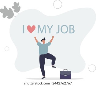 I love my job, work passion or positive attitude for career success, professional, gratitude or inspiration concept.