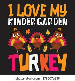 I love my kinder garden turkey vector design.