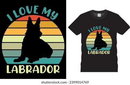 I love my Labrador typography vector t-shirt design. Labrador lover vectors graphic t shirt design. Labrador Dog Lovers tee shirts ready for print, poster, banner, card, mug, pod