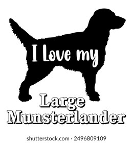 I love my  Large Munsterlander Dog silhouette dog breeds logo dog monogram vector