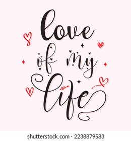 love of my life cute valentine's day lettering