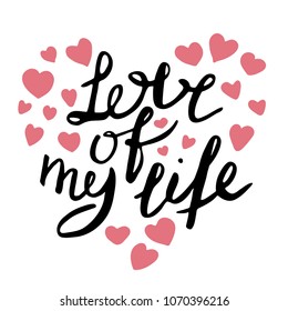 Love of my life. Hand drawn lettering