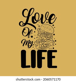 Love of my life typography svg burger quotes t shirt  svg