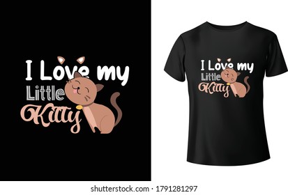 I love my little kitty T shirt design 