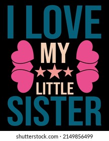 I Love My Little Sister T Shirt - Funny Fun Gift Tee
