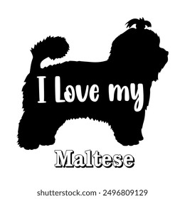 I love my Maltese  Dog silhouette dog breeds logo dog monogram vector