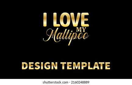 I Love My Maltipoo Vector Logo Monogram Template