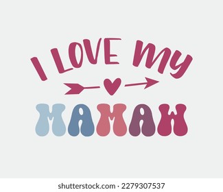I Love My Mamaw mother's day women's day quote retro colorful typographic art on white background