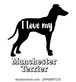 I love my Manchester Terrier. Dog silhouette dog breeds logo dog monogram vector