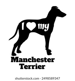 I love my Manchester Terrier Dog silhouette dog breeds logo dog monogram vector
