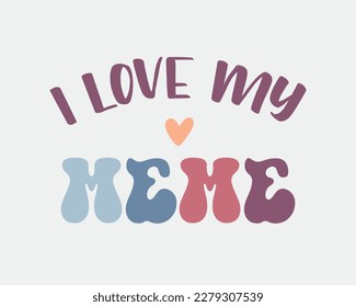 I Love My Meme women's day quote retro vintage colorful typographic art on white background