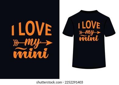 I Love My Mini Creative Typography T Shirt Design this an editable and printable vector eps file