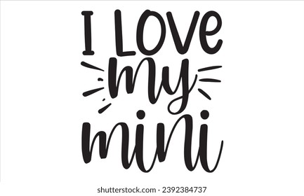 I love my mini, mom t-shirt design vector file