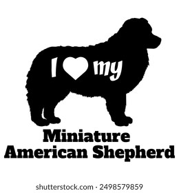 I love my Miniature American Shepherd Dog silhouette dog breeds logo dog monogram vector
