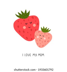 I love my mom. Cartoon strawberries, hand drawing lettering. Colorful vector flat style illustration. design for cards, prints, posters, cover