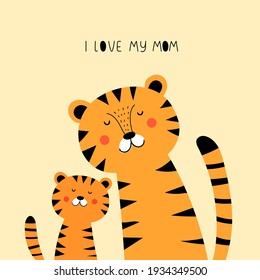 I love my mom. Cartoon tigers, hand drawing lettering. Colorful vector flat style illustration. design for cards, prints, posters, cover