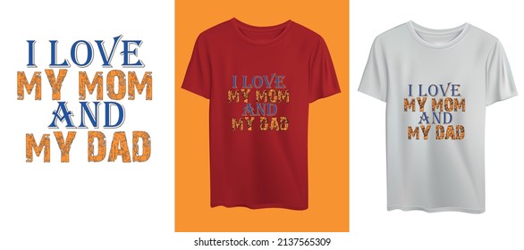i love my mom  dad typhography tshirt design