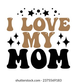 I Love My Mom Love design