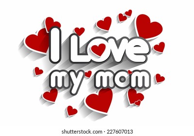 I Love My Mom Design vector illustration