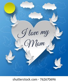I Love My Mom Design vector illustration. Happy mother's day background. Paper art style.