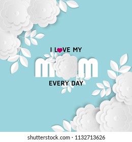 I love my mom Design with white flower and blue background vector illustration.