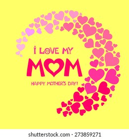 i love my Mom. Happy Mothers Day card. Vector illustration