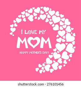 i love my Mom. Happy Mothers Day card. Vector illustration