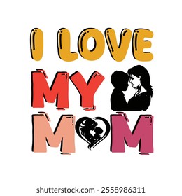 I Love My Mom Happy Valentine Day