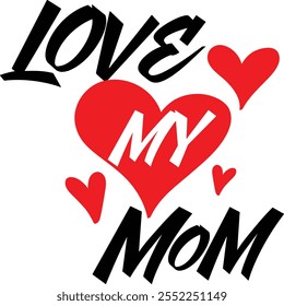 Love my mom Mother's Day T shirt design  others day typography vector quotes background