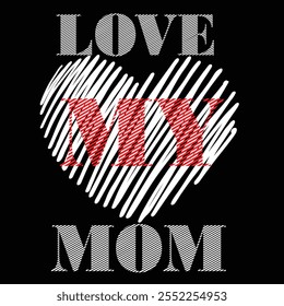 Love my mom ,  Mother's day  T shirt design Bundle Mother's Day , Best Mom, Hand drawn typography phrases, Mothers day typography vector quotes background,