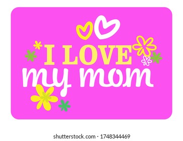 I love my mom, pink vector icon with flowers and hearts, eps 10