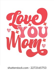 Love my mom svg, Mother's Day Svg, Best Mom Svg, Hand drew typography phrases, Mothers day typography vector quotes background , Mother's day SVG T-shirt design Bundle, typography, lettering design
