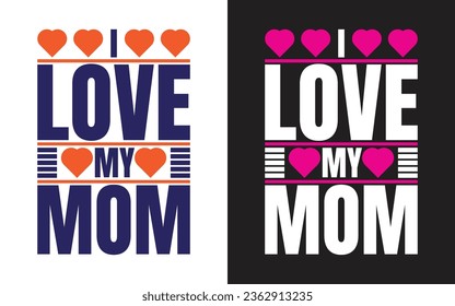 I love my mom t shirt design
