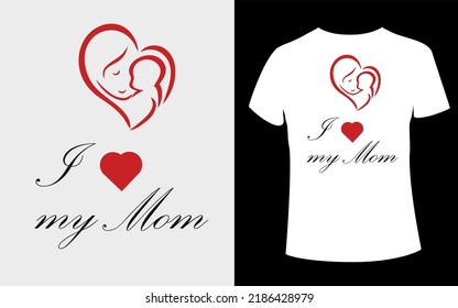 I love my mom t-shirt design with editable vector