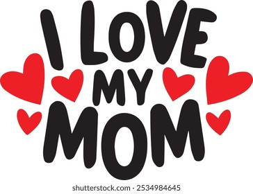 I Love My Mom TShirt Design with Red Heart and Black Background