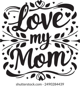 Love my mom typography vector art illustration