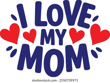 I love My Mom Typography vector art