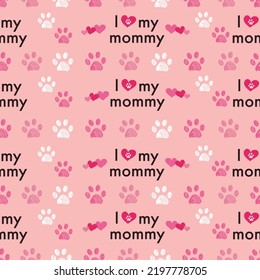 I love my mommy text with white, pink paw prints hearts seamless fabric pattern