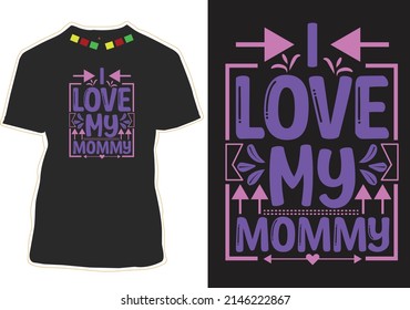 I Love My Mommy T-shirt Design