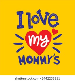 i love my mommy's typography quote vector and other print 