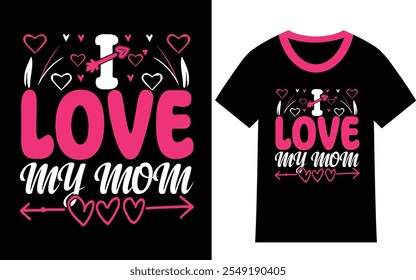 I love my mom.t shirt design vector.