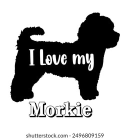 I love my  Morkie. Dog silhouette dog breeds logo dog monogram vector