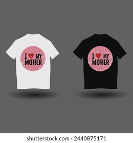 I love my mother t-shirt design. I love my mom t-shirt design 16.