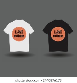 I love my mother t-shirt design. I love my mom t-shirt design 17.