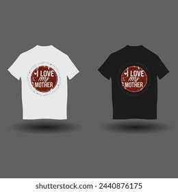 I love my mother t-shirt design. I love my mom t-shirt design 15.