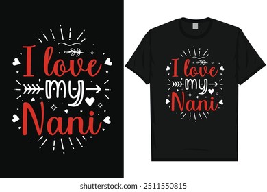 I love my nani happy valentines day 14th February loves day typography tshirt design